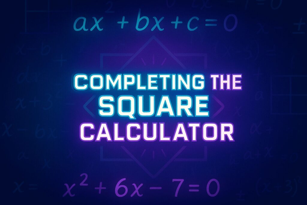 Completing the Square Calculator