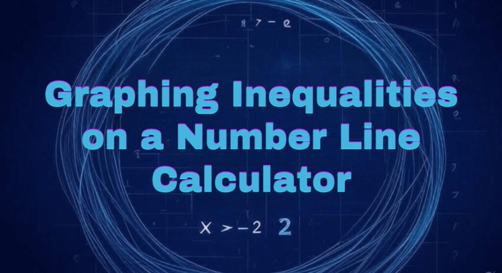 Graphing Inequalities on a Number Line Calculator